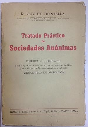 TRATADO PRACTICO DE SOCIEDADES ANONIMAS. Estudio y comentario de la Ley de 17-7-1951. en sus aspe...