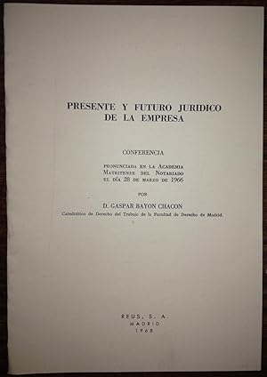 PRESENTE Y FUTURO JURIDICO DE LA EMPRESA. Conferencia pronunciada en la Academia Matritense del N...