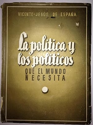 Seller image for LA POLITICA Y LOS POLITICOS QUE EL MUNDO NECESITA (Los Caballeros-Siervos del Buen Pastor) for sale by Libreria Jimenez (Libreria A&M Jimenez)