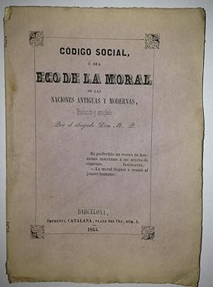 CODIGO SOCIAL, O SEA ECO DE LA MORAL DE LAS NACIONES ANTIGUAS Y MODERNAS. (Moral de los Indios, C...