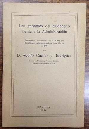 LAS GARANTIAS DEL CIUDADANO FRENTE A LA ADMINISTRACION. Conferencia pronunciada en la "CASA DEL E...