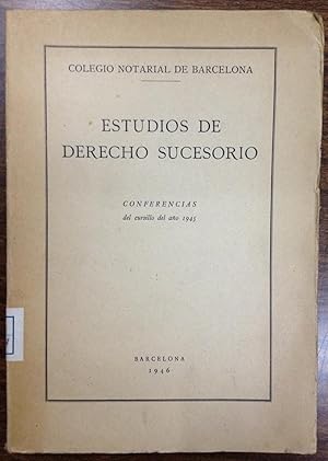 ESTUDIOS DE DERECHO SUCESORIO. 8 conferencias del cursillo del año 1945