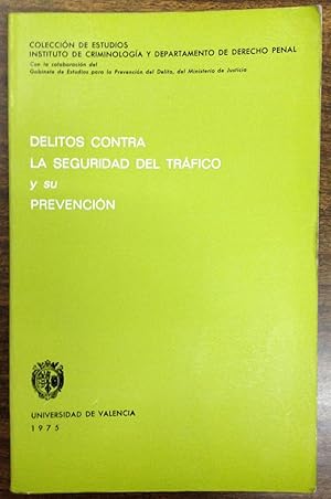 DELITOS CONTRA LA SEGURIDAD DEL TRAFICO Y SU PREVENCION. (18 conferencias por otros tantos Autore...