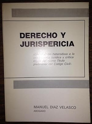 Imagen del vendedor de DERECHO Y JURISPERICIA. Introduccin heterodoxa a la enciclopedia jurdica y crtica impa del nuevo ttulo preliminar del Cdigo Civil a la venta por Libreria Jimenez (Libreria A&M Jimenez)