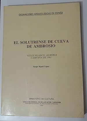 EL SOLUTRENSE DE CUEVA DE AMBROSIO. Vélez-Blanco, Almería. (Excavaciones Arqueológicas en España ...