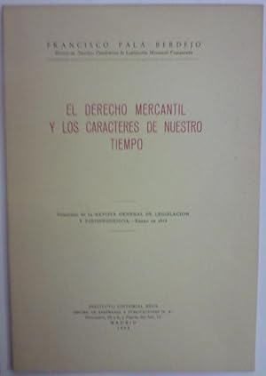 EL DERECHO MERCANTIL Y LOS CARACTERES DE NUESTRO TIEMPO. (Publicado en la Revista Gª de Legislaci...