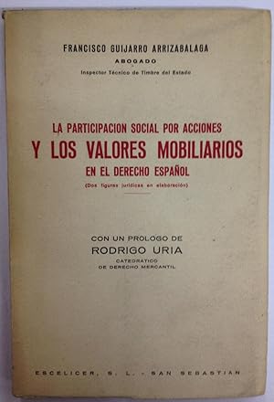 LA PARTICIPACION SOCIAL POR ACCIONES Y LOS VALORES MOBILIARIOS EN EL DERECHO ESPAÑOL. (Dos figura...