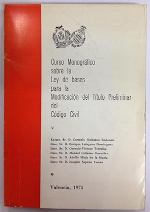 CURSO MONOGRAFICO SOBRE LA LEY DE BASES PARA LA MODIFICACION DEL TITULO PRELIMINAR DEL CODIGO CIV...