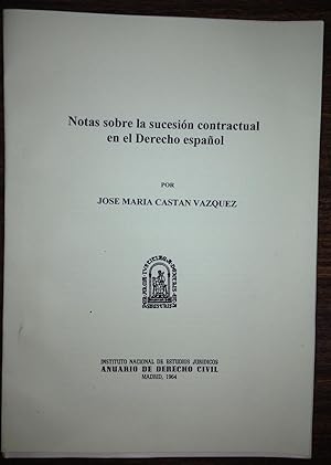 NOTAS SOBRE LA SUCESION CONTRACTUAL EN EL DERECHO ESPAÑOL (Publicado en el Anuario de Dº Civil)