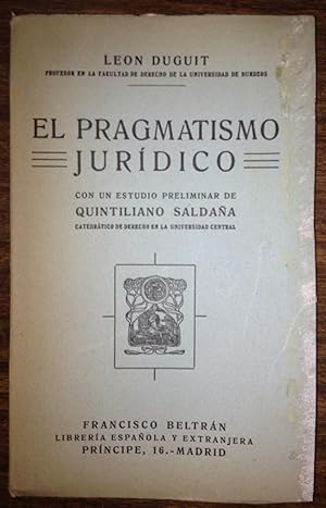 EL PRAGMATISMO JURIDICO. Conferencias pronunciadas en la U. de Madrid, recogidas y traducidas por...