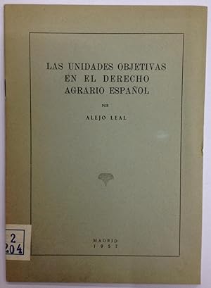 LAS UNIDADES OBJETIVAS EN EL DERECHO AGRARIO ESPAÑOL. Conferencia pronunciada en el Instituto Nª ...