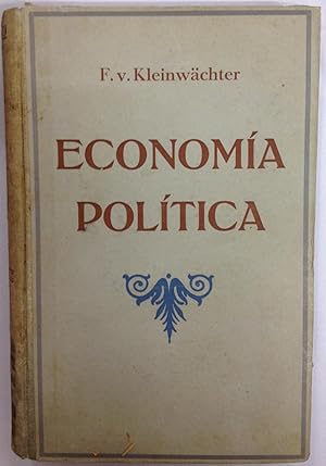 ECONOMIA POLITICA. Traducción de la 4ª edición alemana por Gabriel Franco. Varias ediciones revis...