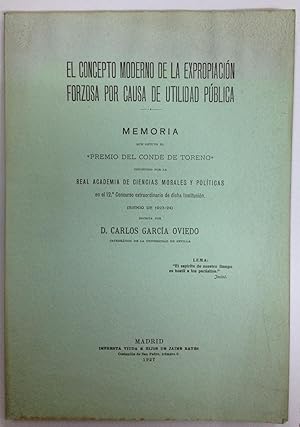 Bild des Verkufers fr EL CONCEPTO MODERNO DE LA EXPROPIACION FORZOSA POR CAUSA DE UTILIDAD PUBLICA. Memoria por la Real Academia de Ciencias Morales y Polticas zum Verkauf von Libreria Jimenez (Libreria A&M Jimenez)