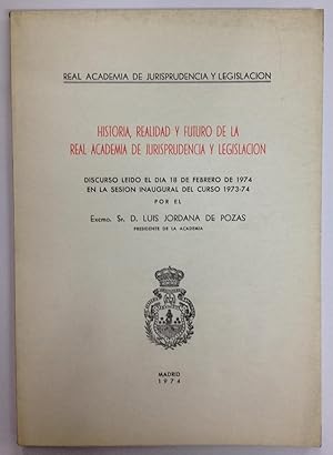 Bild des Verkufers fr HISTORIA, REALIDAD Y FUTURO DE LA REAL ACADEMIA DE JURISPRUDENCIA Y LEGISLACION. Discurso ledo en la Real Academia de Jurisprudencia y Legislacin zum Verkauf von Libreria Jimenez (Libreria A&M Jimenez)