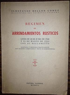 REGIMEN DE ARRENDAMIENTOS RUSTICOS. Leyes de 28-6-1940 y 15-3-1935 con su Reglamento. Adaptadas y...