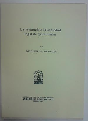 LA RENUNCIA A LA SOCIEDAD LEGAL DE GANANCIALES (Publicado en el Anuario de Dº civil)