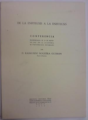 DE LA ENFITEUSIS A LA ENFITEUSIS. Conferencia pronunciada en la Academia Matritense del Notariado