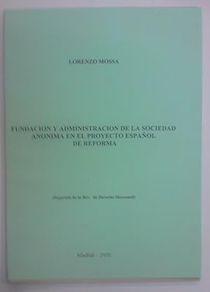 FUNDACION Y ADMINISTRACION DE LA SOCIEDAD ANONIMA EN EL PROYECTO ESPAÑOL DE REFORMA (Separata de ...