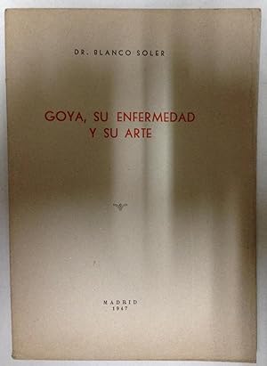 Bild des Verkufers fr GOYA, SU ENFERMEDAD Y SU ARTE zum Verkauf von Libreria Jimenez (Libreria A&M Jimenez)