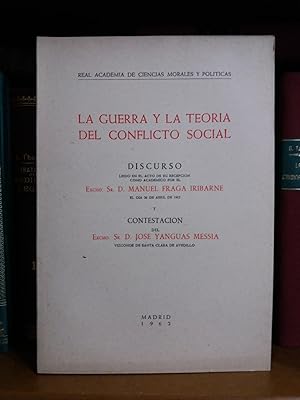 LA GUERRA Y LA TEORIA DEL CONFLICTO SOCIAL. Discurso leido en la Real Academia de Ciencias Morale...