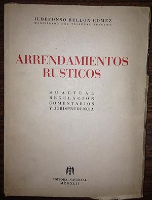 ARRENDAMIENTOS RUSTICOS. Su actual regulación, comentario y Jurisprudencia