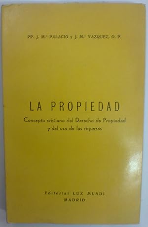 Bild des Verkufers fr LA PROPIEDAD. Concepto cristiano del D de Propiedad y del uso de las riquezas. 2 edicin puesta al da y enriquecida con nuevos textos por Jess M Vazquez zum Verkauf von Libreria Jimenez (Libreria A&M Jimenez)