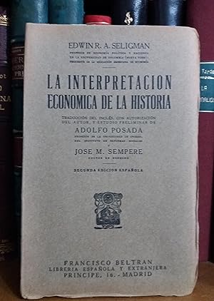 LA INTERPRETACION ECONOMICA DE LA HISTORIA. Traducción del inglés con autorización del autor y Es...