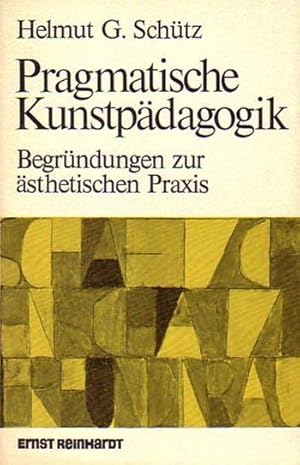 Seller image for Pragmatische Kunstpdagogik. Begrndungen zur sthetischen Praxis. for sale by Antiquariat Carl Wegner