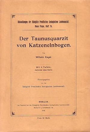 Bild des Verkufers fr Der Taunusquarzit von Katzenelnbogen. (= Abhandlungen der Kniglich Preuischen Geologischen Landesanstalt, Neue Folge, Heft 76). zum Verkauf von Antiquariat Carl Wegner