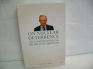 On Nuclear Deterrence. The correspondence or Sir Michael Quinlan.