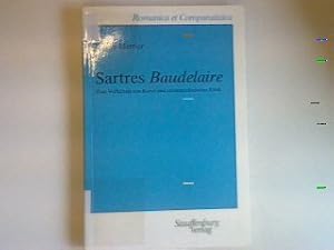 Bild des Verkufers fr Sartres Baudelaire : zum Verhltnis von Kunst und existentialistischer Ethik. Romanica et comparatistica; Bd. 16 zum Verkauf von books4less (Versandantiquariat Petra Gros GmbH & Co. KG)