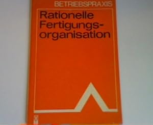 Seller image for Rationelle Fertigungsorganisation: Betriebspraxis for sale by books4less (Versandantiquariat Petra Gros GmbH & Co. KG)