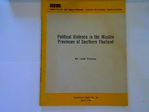 Seller image for Political Violence in the Muslim Provinces of Southern Thailand. Institute of South Asian Studies, Singapore, Occasional Paper No.28, April 1975 for sale by books4less (Versandantiquariat Petra Gros GmbH & Co. KG)