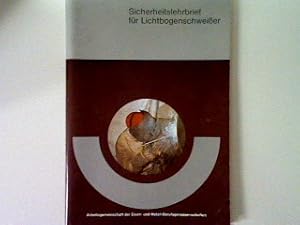 Bild des Verkufers fr Sicherheitslehrbrief fr Lichtbogenschweisser: Ausgabe 1990 zum Verkauf von books4less (Versandantiquariat Petra Gros GmbH & Co. KG)
