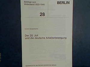 Bild des Verkufers fr Der 20. Juli und die deutsche Arbeiterbewegung. - 28. Heft : Beitrge zum Widerstand 1933-1945. zum Verkauf von books4less (Versandantiquariat Petra Gros GmbH & Co. KG)