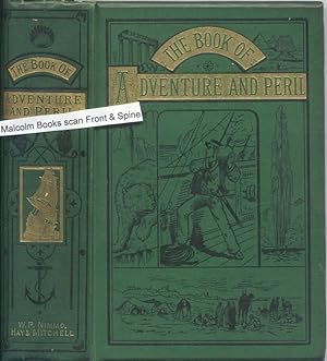 The Book of Adventure and Peril: A Record of Heroism and Endurance on Sea and Land