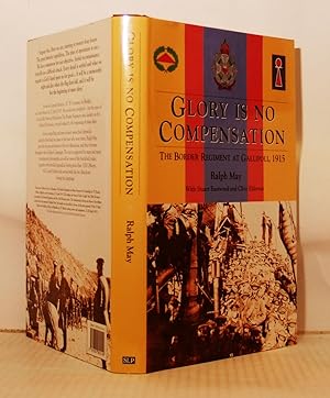 Imagen del vendedor de Glory is No Compensation. The Border Regiment at Gallipoli, 1915. a la venta por Kerr & Sons Booksellers ABA