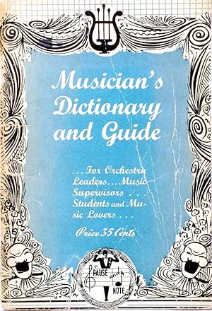 Seller image for Musician's Dictionary and Guide: For Students & Music Lovers, Orchestra Leaders, and Music Supervisors for sale by Kayleighbug Books, IOBA