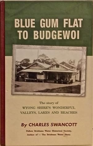 Blue Gum Flat to Budewoi: The Story of Wyong Shire's Wonderful Valleys, Lakes and Beaches.