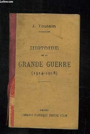 Bild des Verkufers fr HISTOIRE DE LA GRANDE GUERRE 1914 - 1918. SES CAUSES, SES PERIPETIES, SON CARACTERE, SES RESULTATS. 4em EDITION. zum Verkauf von Le-Livre