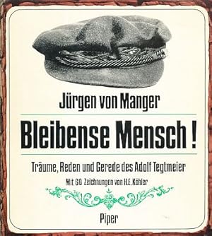 Bleibense Mensch ! Träume, Reden und Gerede des Adolf Tegtmeier. Mit 60 Zeichn. von H. E. Köhler.