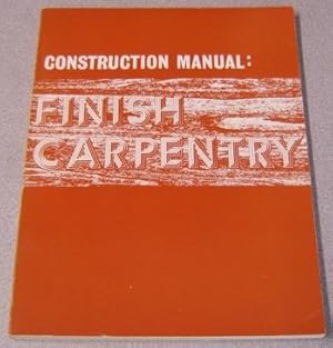 Construction Manual: Finish Carpentry