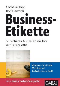 Bild des Verkufers fr Business-Etikette Stilsicheres Auftreten im Job mit Busiquette zum Verkauf von Herr Klaus Dieter Boettcher