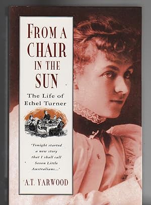 Imagen del vendedor de FROM A CHAIR IN THE SUN. THe Life of Ethel Turner a la venta por BOOK NOW