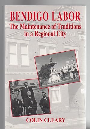 Imagen del vendedor de BENDIGO LABOR. The Maintenance of Traditions in a Regional City a la venta por BOOK NOW