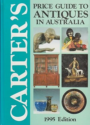 Carter's Price GUide to Antiques in Australia. 1995 Edition