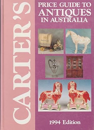 Carter's Price Guide to Antiques in Australia. 1994 Edition