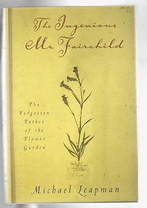 Immagine del venditore per THE INGENIOUS MR FAIRCHILD. The Forgotten Father of the Flower Garden venduto da BOOK NOW