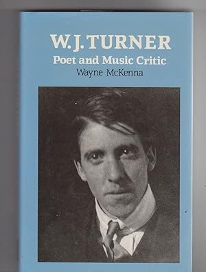 W.J. TURNER. Poet and Music Critic