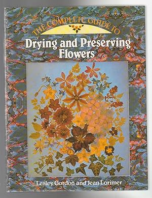 Imagen del vendedor de THE COMPLETE GUIDE TO DRYING AND PRESERVING FLOWERS a la venta por BOOK NOW